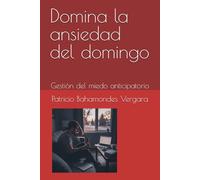 Domina la ansiedad del domingo: Gestión del miedo anticipatorio
