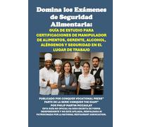 Domina los Exámenes de Seguridad Alimentaria: Guía de Estudio para Certificaciones de Manipulador de Alimentos, Gerente, Alcohol, Alérgenos y Seguridad en el Lugar de Trabajo