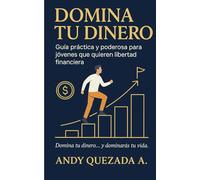 Domina Tu Dinero: Guía práctica y poderosa para jóvenes que quieren libertad financiera