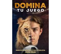 DOMINA TU JUEGO: Diario de entrenamiento para jóvenes futbolistas