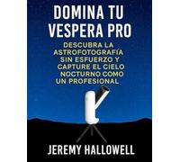 Domina tu Vespera Pro: Descubra la astrofotografía sin esfuerzo y capture el cielo nocturno como un profesional