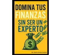 Domina tus Finanzas sin Ser un Experto
