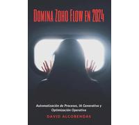 Domina Zoho Flow en 2025: Automatización de Procesos, IA Generativa y Optimización Operativa