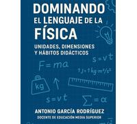 Dominando el Lenguaje de la Física: Reflexiones Docentes sobre la Conversión de Unidades y el Análisis Dimensional en la Educación Media Superior