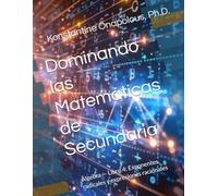 Dominando las Matemáticas de Secundaria: Álgebra - Libro 4: Exponentes, radicales y expresiones racionales