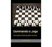 Dominando o Jogo: Como Aplicar As 48 leis do poder a seu favor