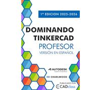 Dominando Tinkercad: Profesor 1.ª Edición 2025-2026: Mastering Tinkercad Instructor: Versión en Español