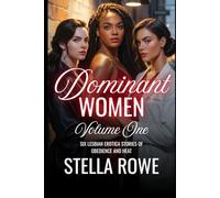 Dominant Women Volume One: Six Lesbian Erotica Stories of Obedience and Heat