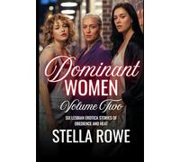 Dominant Women Volume Two: Six Lesbian Erotica Stories of Obedience and Heat