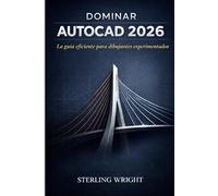 DOMINAR AUTOCAD 2026: La guía eficiente para dibujantes experimentados