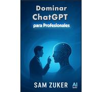 Dominar ChatGPT: para profesionales