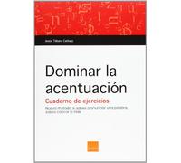Dominar la acentuación : cuaderno para hacer en casa o en el aula