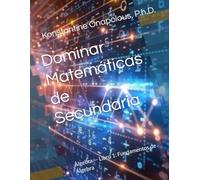 Dominar Matemáticas de Secundaria: Álgebra - Libro 1: Fundamentos de Álgebra