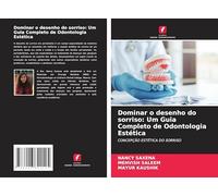 Dominar o desenho do sorriso: Um Guia Completo de Odontologia Estética: CONCEPÇÃO ESTÉTICA DO SORRISO