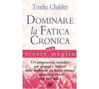 Dominare la fatica cronica per vivere meglio