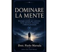 Dominare la mente: Strategie stoiche per costruire forza interiore, sicurezza e libertà personale: 3