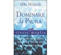 Dominare la paura per vivere meglio