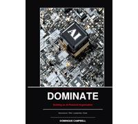 DOMINATE: Building an AI-Powered Organization: Govern it. Scale it. Own it.
