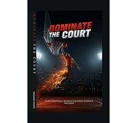 DOMINATE THE COURT: Elite Basketball Training for Speed, Power & Precision