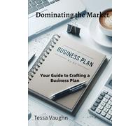 Dominating the Market: Your Guide to Crafting a Business Plan