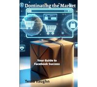 Dominating the Market: Your Guide to Facebook Success