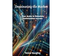 Dominating the Market: Your Guide to Metadata Optimization Success