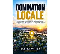 Domination Locale: Comment transformer vos périodes mortes en contrats et dépasser vos concurrents locaux