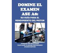 Domine el examen ASE A8: Su guía para el rendimiento del motor: Conquer the ASE A8 Exam: Your Guide to Engine Performance