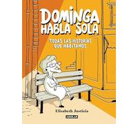 Dominga habla sola - Todas las historias que habitamos
