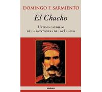 Domingo Faustino Sarm El Chacho - Ultimo Caudillo De La Montonera De Los L (00)