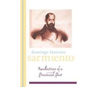 Domingo Faustino Sarmiento Recollection of a Provincial Past (Tascabile)