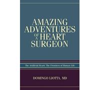 Domingo Liotta Amazing Adventures of a Heart Surgeon (Tascabile)