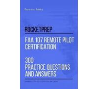 Dominic Banks RocketPrep FAA 107 Remote Pilot Certification 300 Prac (Tascabile)