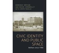 Dominic Bryan Sean Connolly Civic Identity and Public Space (Tascabile)