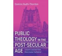 Dominic Budhi-Thornto Public Theology in the Post-Secular Ag (Copertina rigida)
