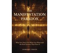 Dominic Creed The Manifestation Paradox (Tascabile)