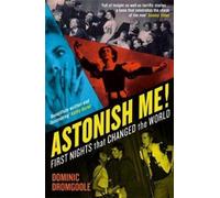 Dominic Dromgoole Astonish Me (Tascabile)