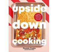 Dominic Franks Upside Down Cooking (Copertina rigida) Upside Down Cooking