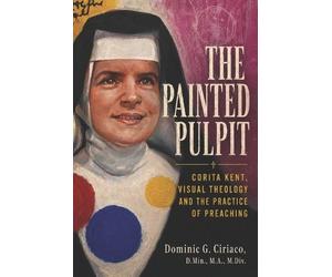 Dominic G Ciriaco The Painted Pulpit (Tascabile)