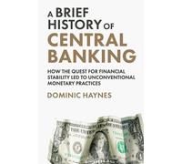 Dominic Haynes A Brief History of Central Banking (Tascabile)