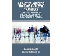 Dominic Holmes A Practical Guide to TUPE and Employee Transfers - Co (Tascabile)