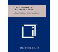 Dominic J Keller Fundamentals of Gregorian Chant (Tascabile)