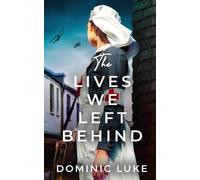 Dominic Luke LIVES WE LEFT BEHIND an evocative and charming WW1 fami (Tascabile)