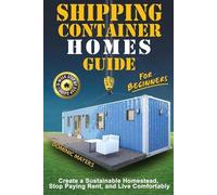 Dominic Mayers Shipping Container Homes Guide For Beginners (Tascabile)