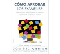 Dominic O Brien Cómo aprobar los exámenes: Guía práctica para aument (Tascabile)