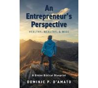 Dominic P D'Amato An Entrepreneur's Perspective (Tascabile)
