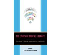 Dominic P. Scibilia The Ethics of Digital Literacy (Tascabile)