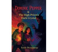 Dominic Pepper & The High Priest's Dark Crystal: A Dark YA Fantasy of Magic, Courage, and Destiny
