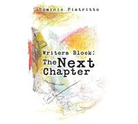 Dominic Pistritto Writers Block: The Next Chapter (Tascabile)