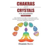 Dominic Reeve Chakras And Crystals For Beginners - 2 Books In 1 (Tascabile)